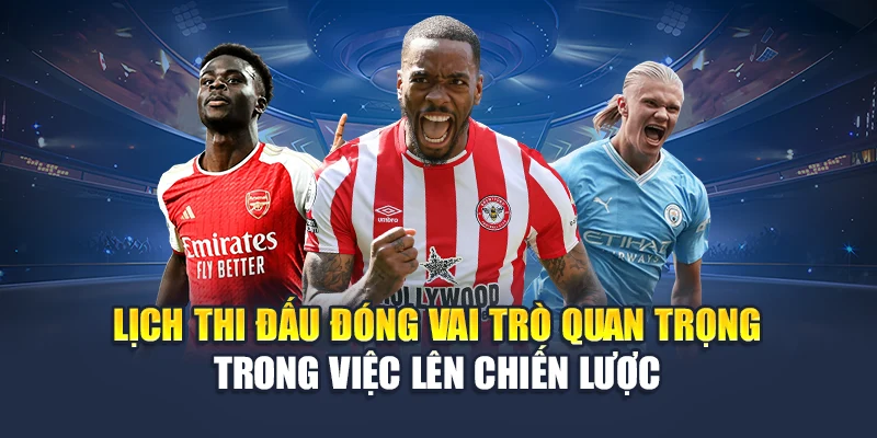 Lịch Thi Đấu Bóng Đá Hôm Nay Tại 78WIN Cập Nhật Nhanh 6 Lịch thi đấu đóng vai trò quan trọng trong việc lên chiến lược
