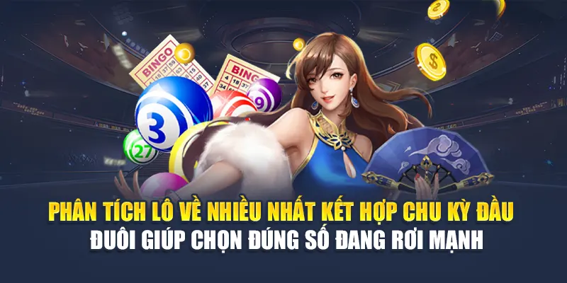 Phân tích lô về nhiều nhất kết hợp chu kỳ đầu – đuôi giúp chọn đúng số đang rơi mạnh